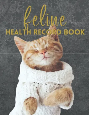Feline Health Record Book: Cat Health Record Tracker, Cats Medical & Vaccine Record Book | Pet Health Record | Kitten Vaccine Record. Perfect Gift for Cat Owners and Lovers Paperback  September 1, 2021